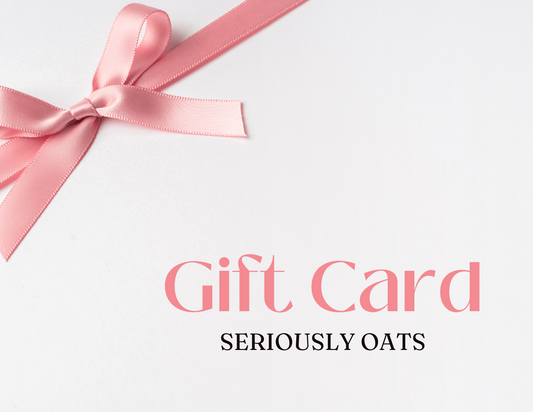 Seriously Oats E-Gift Card